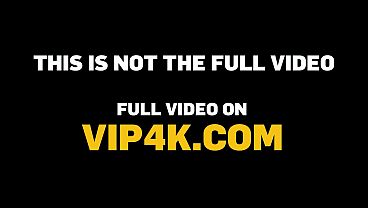 VIP4K. He fucked Little Chloe on camera